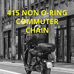 End of line chain - 415 - Commuter Non O-ring